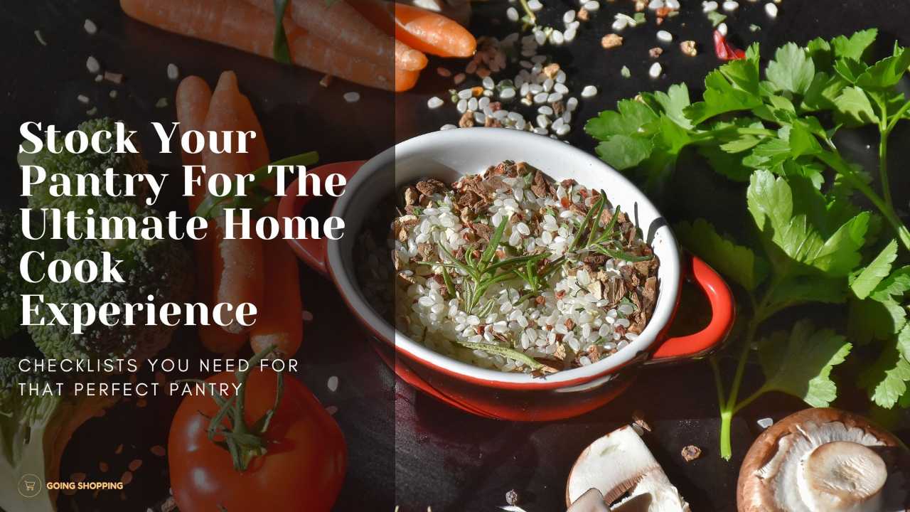 Stock Your Pantry For The Ultimate Home Cook Experience: Guide & Checklist